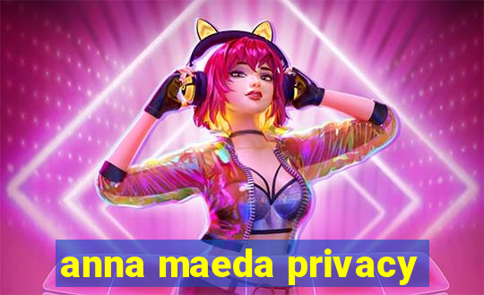 anna maeda privacy